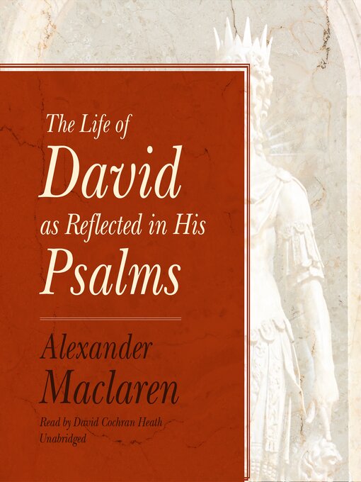 Title details for The Life of David as Reflected in His Psalms by Alexander Maclaren - Available